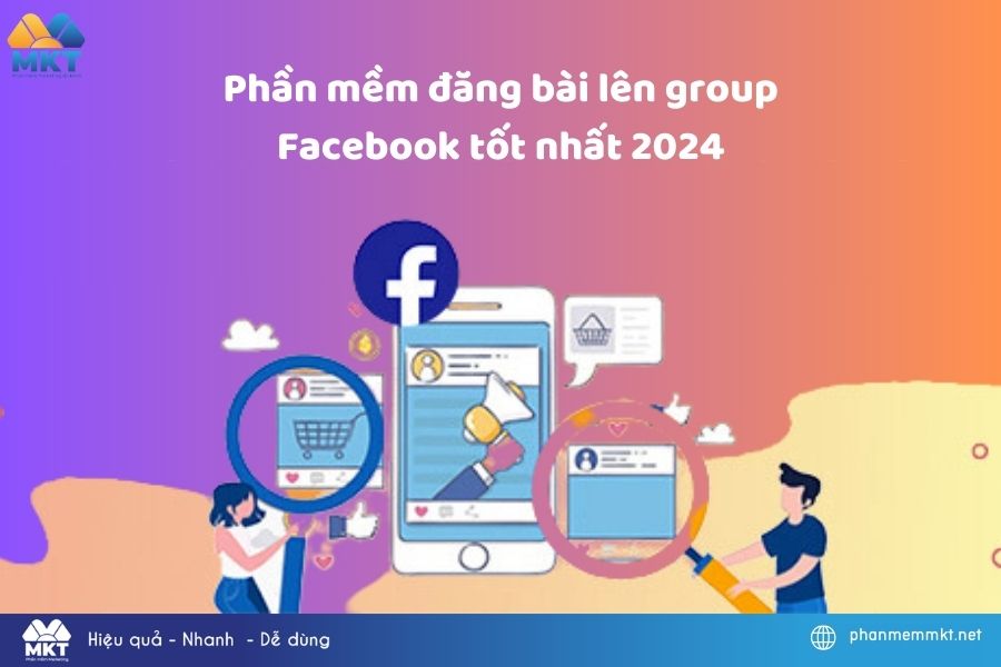 Phần mềm đăng bài lên group Facebook tự động tốt nhất 2024
