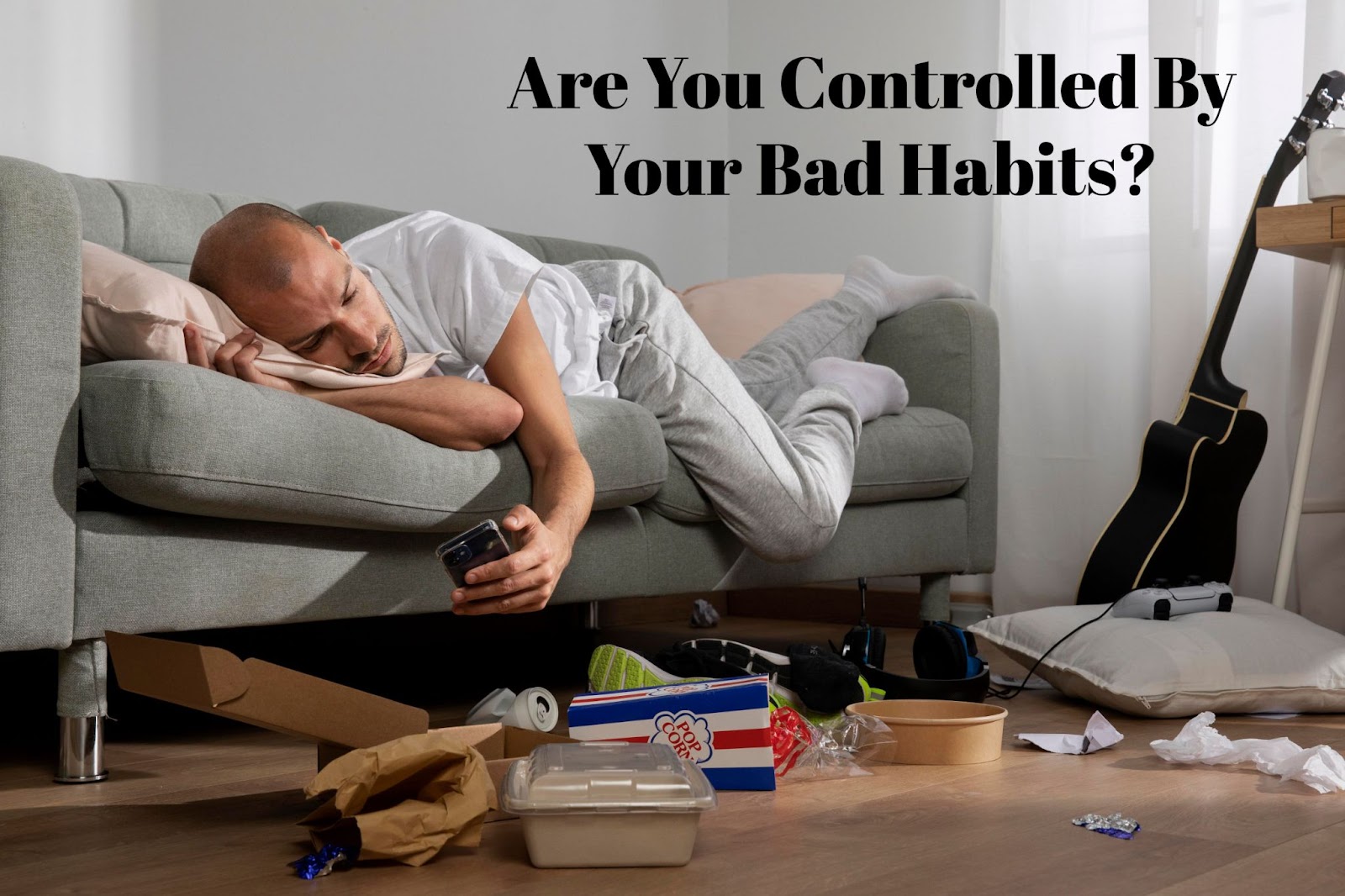 Are you controlled by your bad habits?