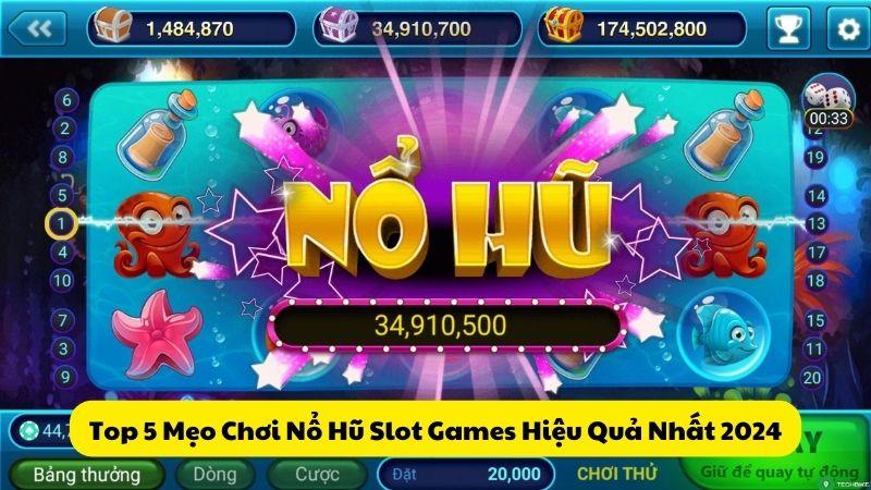 Top 5 Mẹo Chơi Nổ Hũ Slot Games Hiệu Quả Nhất 2024