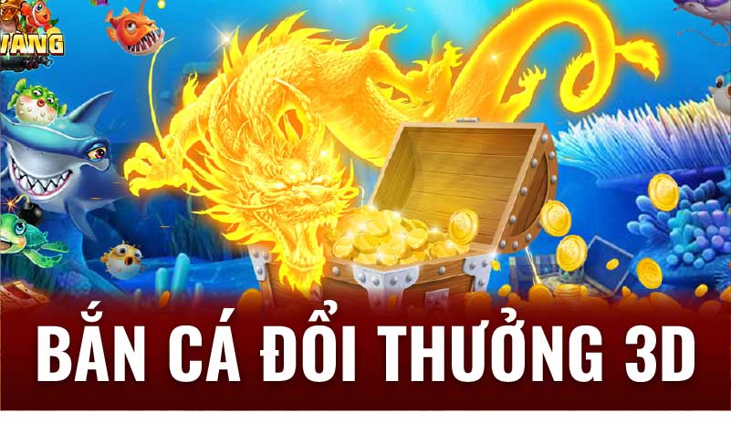 Bí Kíp Thắng Lớn Khi Chơi Bắn Cá Đổi Thưởng 3D