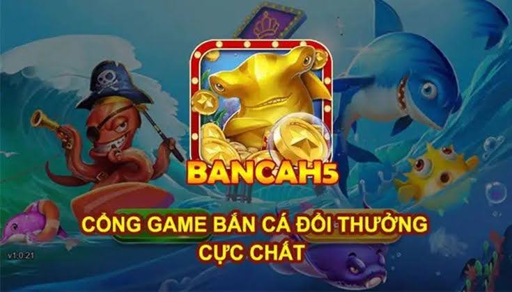 Bắn cá đổi thưởng H5 online mang đến trải nghiệm hot