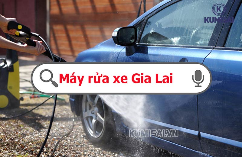 Gửi gắm Kumisai khi cần chọn mua máy rửa xe khu vực Gia Lai