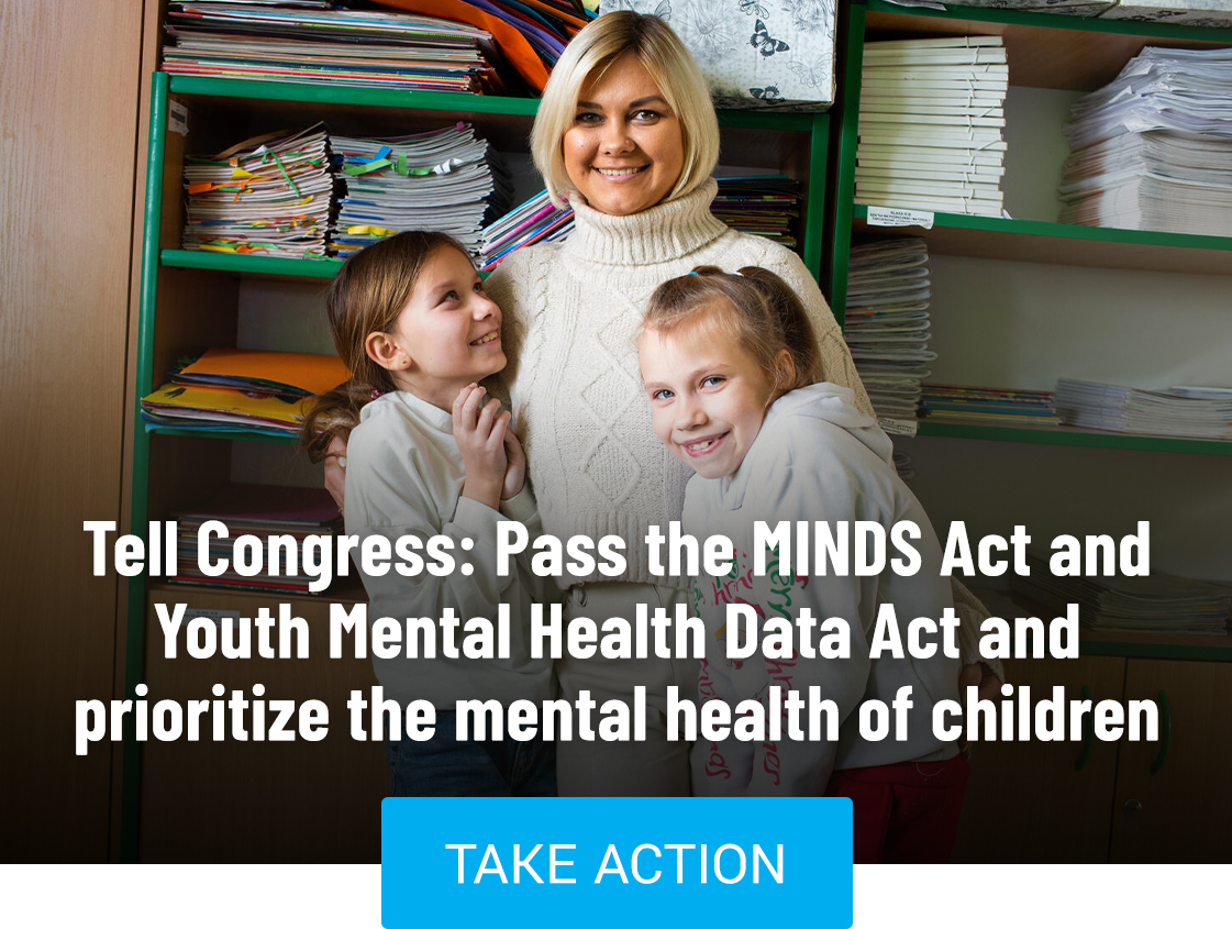 Tell Congress: Pass the MINDS Act and Youth Mental Health Data Act and prioritize the mental health of children