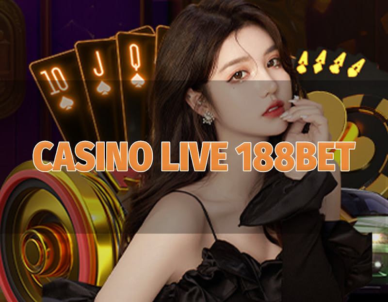 Casino Live 188Bet: Trải Nghiệm Sòng Bạc Đỉnh Cao Tại Nhà