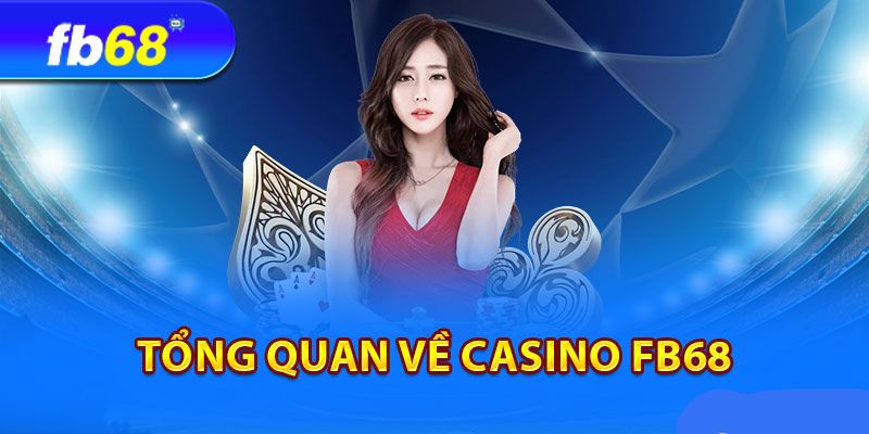 Tổng quan về casino fb68