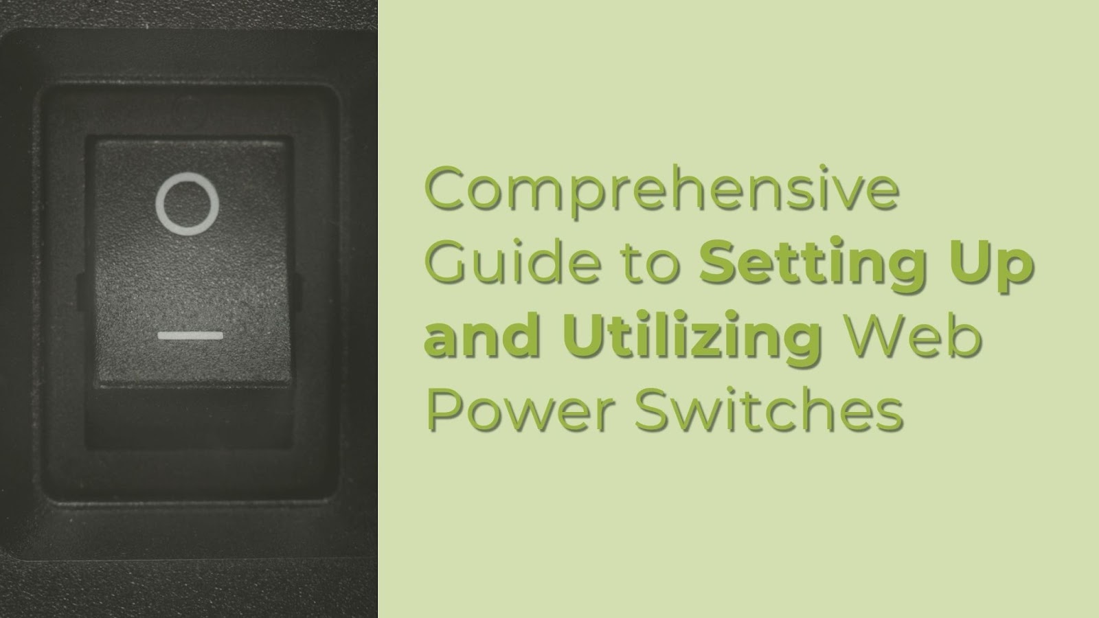 COMPREHENSIVE GUIDE TO SETTING UP AND UTILIZING WEB POWER SWITCHES