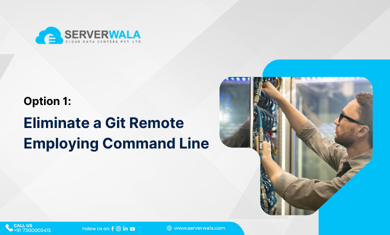 Option 1: Eliminate a Git Remote Employing Command Line
