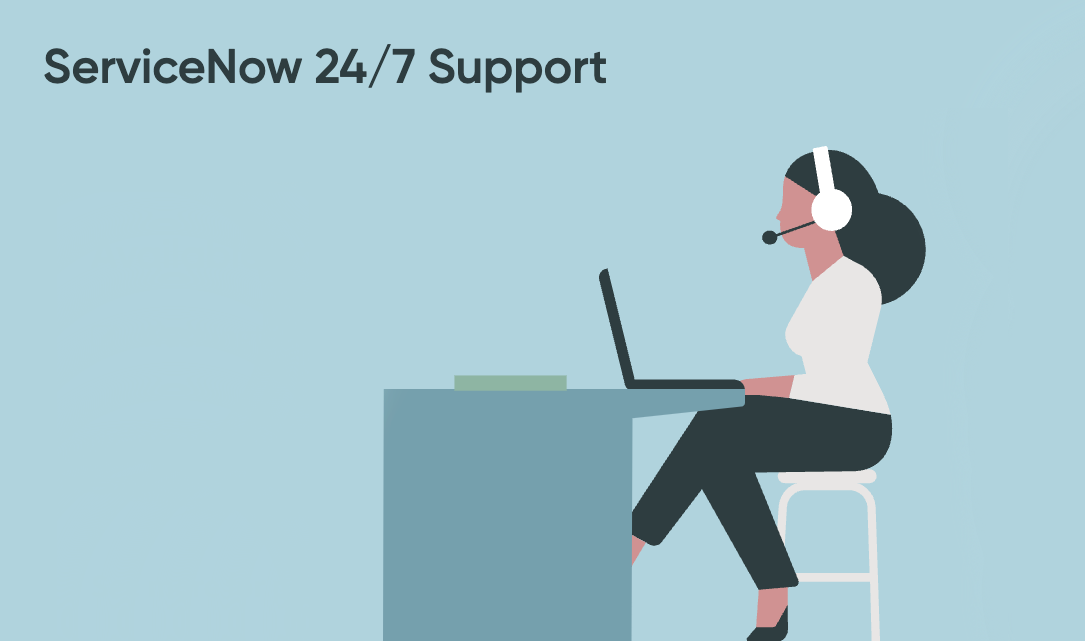 ServiceNow provides round-the-clock support to ensure your operations run smoothly at all times.