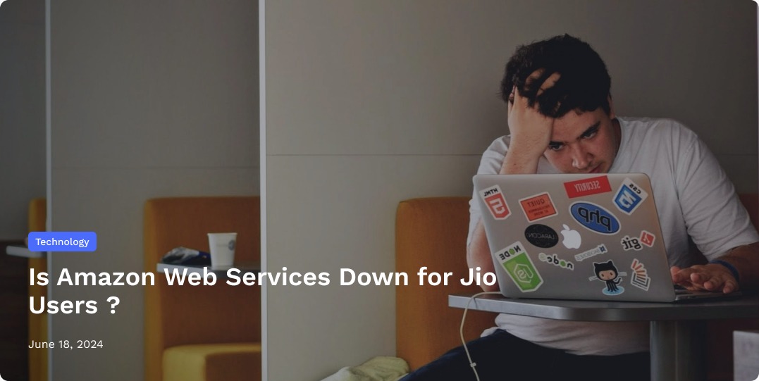 Is Amazon web  services down for Jio Users