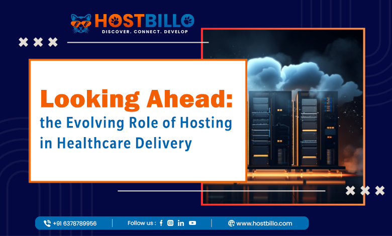 Looking ahead: the Evolving Role of Hosting in Healthcare Delivery