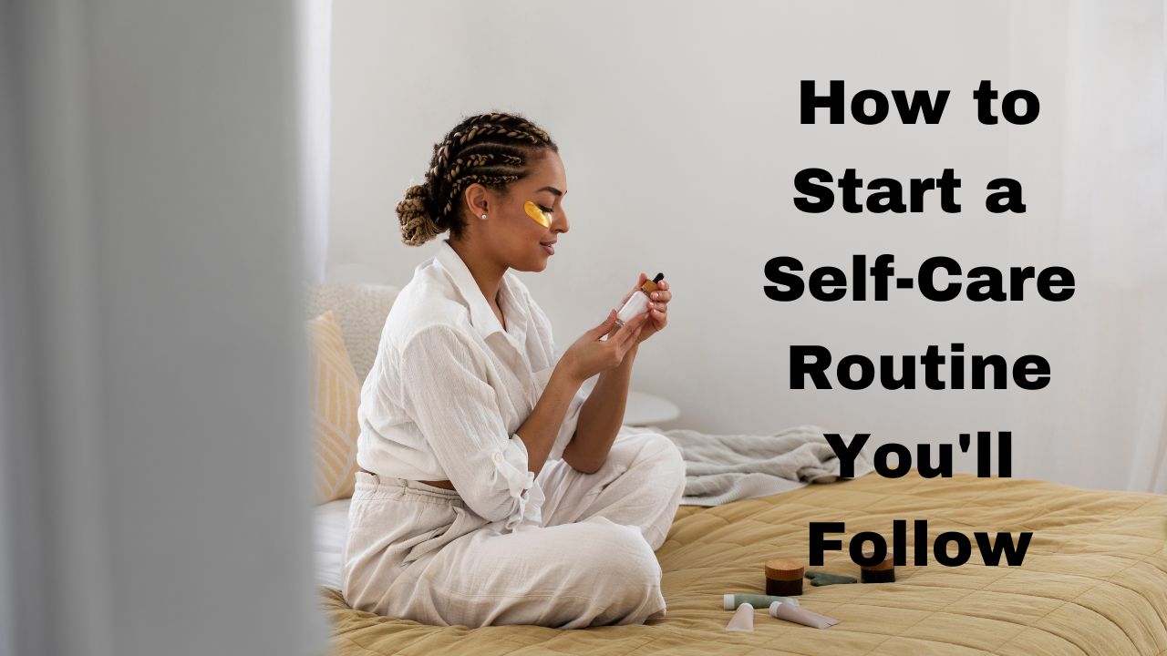 How to start a self-care routine