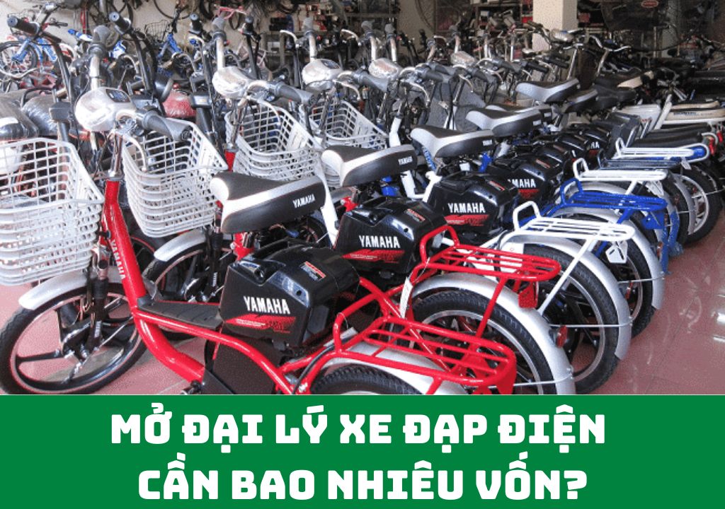 mở đại lý xe đạp điện cần bao nhiêu vốn