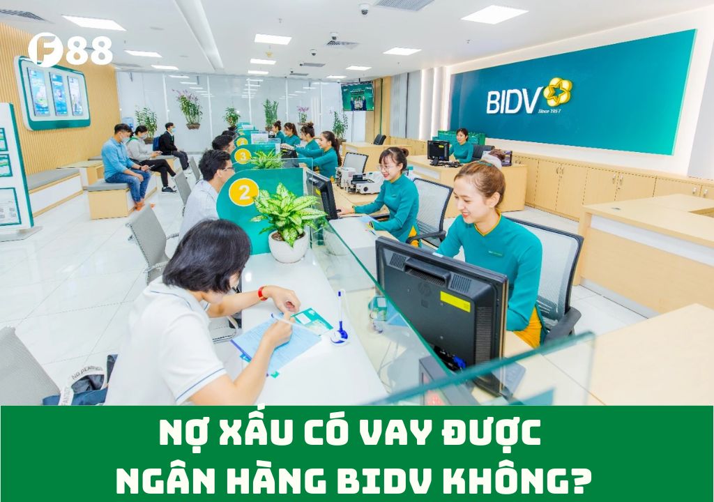 nợ xấu có vay được ngân hàng BIDV không