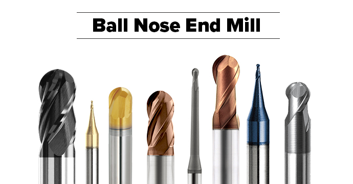 銑刀種類：球型立銑刀（Ball Nose End Mills)