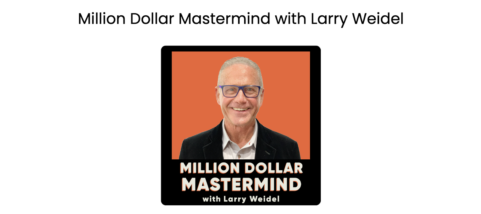 Million Dollar Mastermind with Larry Weidel & Jeremy Allaire