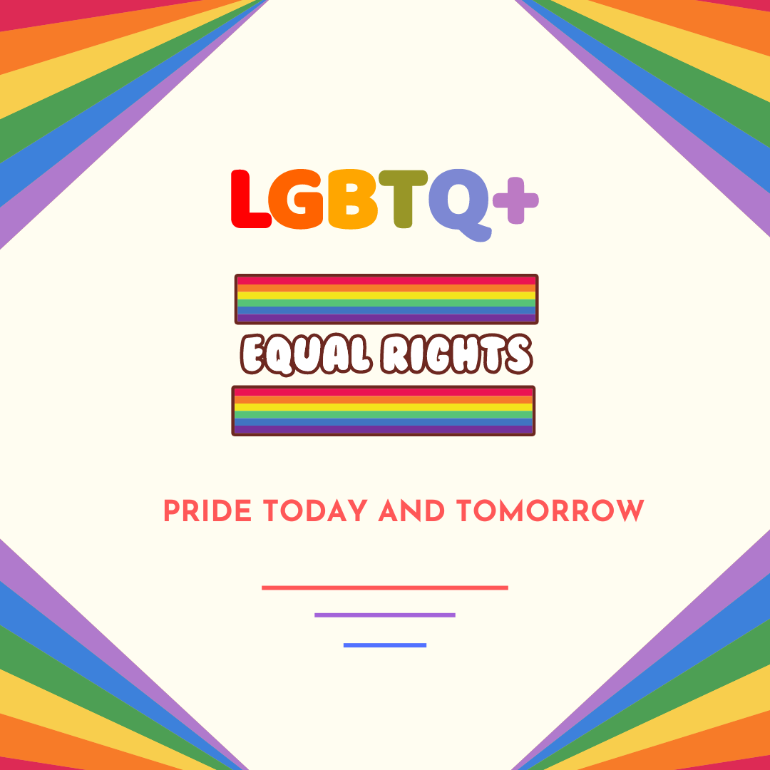 LGBTQ+ equal rights advocating for pride today and tomorrow