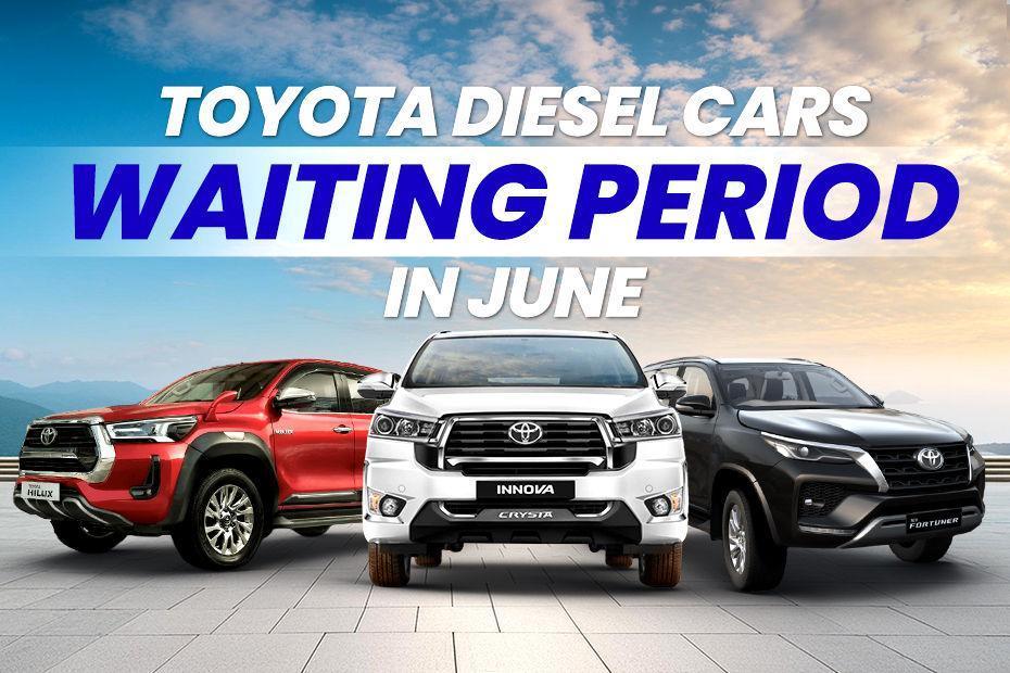 Toyota Diesel Cars June 2024 Waiting Period