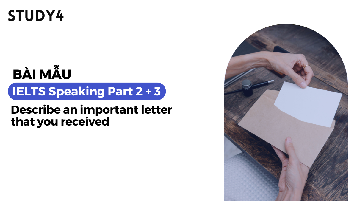 Describe an important letter that you received - Bài mẫu IELTS Speaking