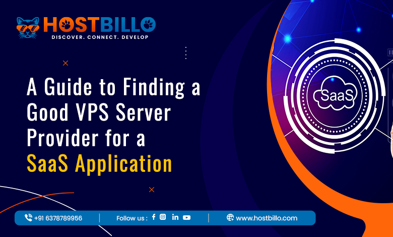 A Guide to Finding a Good VPS Server Provider for a SaaS Application