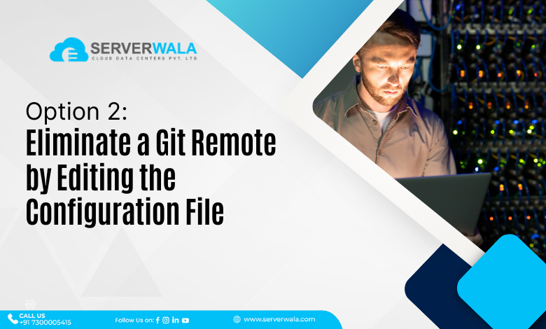 Option 2: Eliminate a Git Remote by Editing the Configuration File