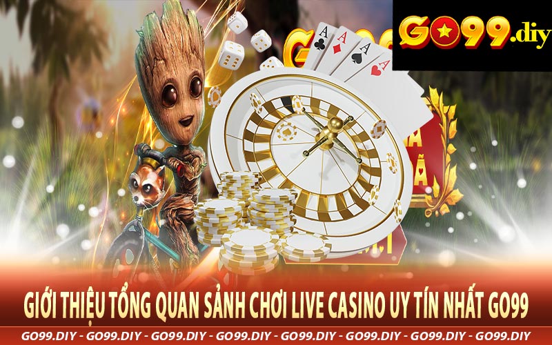 Giới thiệu tổng quan sảnh chơi live casino uy tín nhất Go99