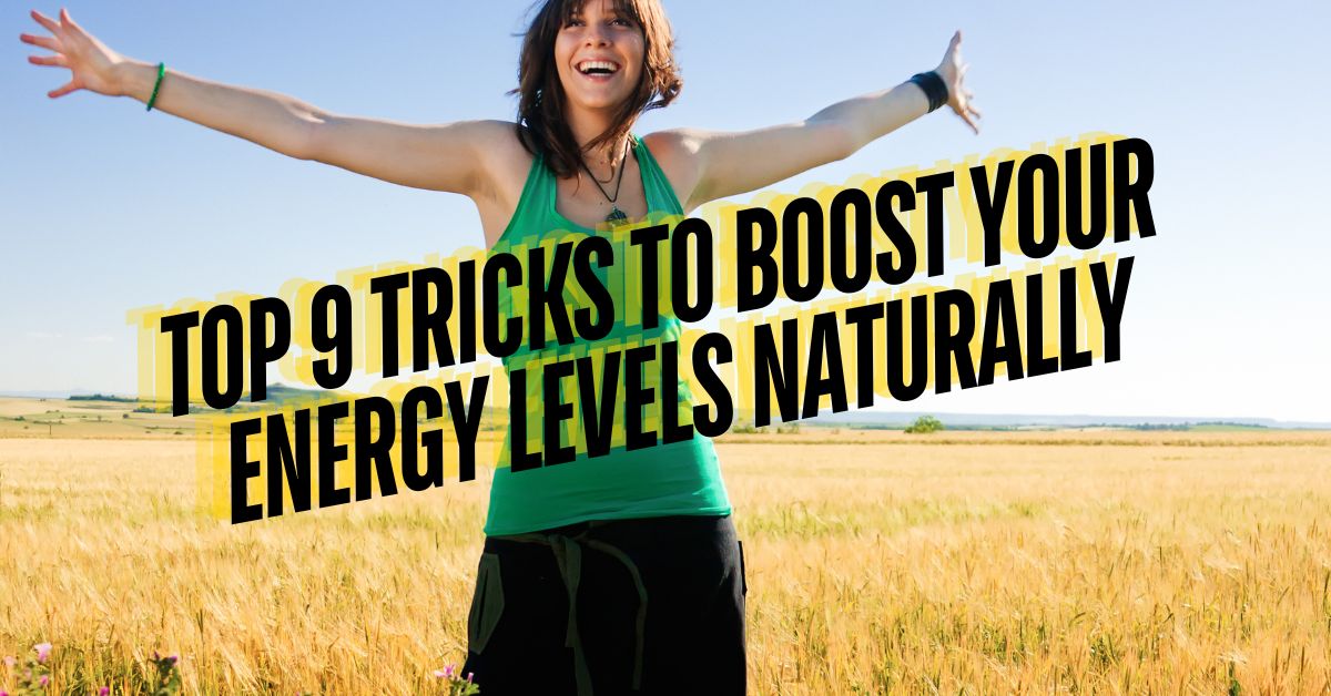 Tricks to boost your energy levels