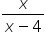 fraction numerator x over denominator x minus 4 end fraction