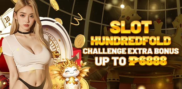 Slot Hundredfold Challenge Extra Bonus Up to ₱6,888!