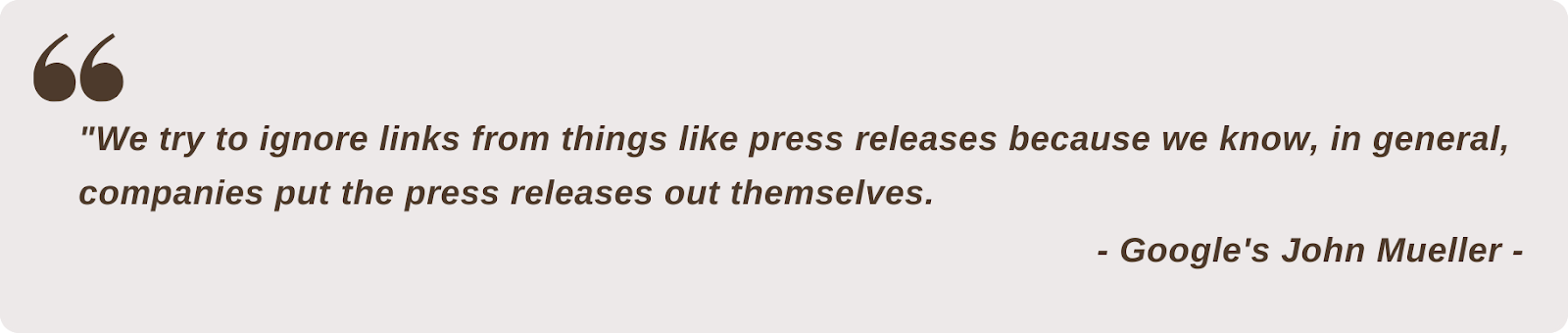 A quote from Google's John Mueller sharing the promotional nature of press release links.