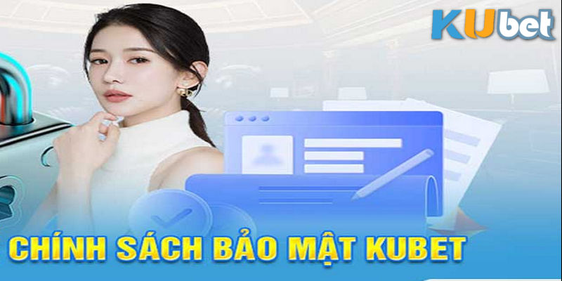 Chính sách bảo mật KUBET đối với giao dịch tài chính an toàn bảo mật cao