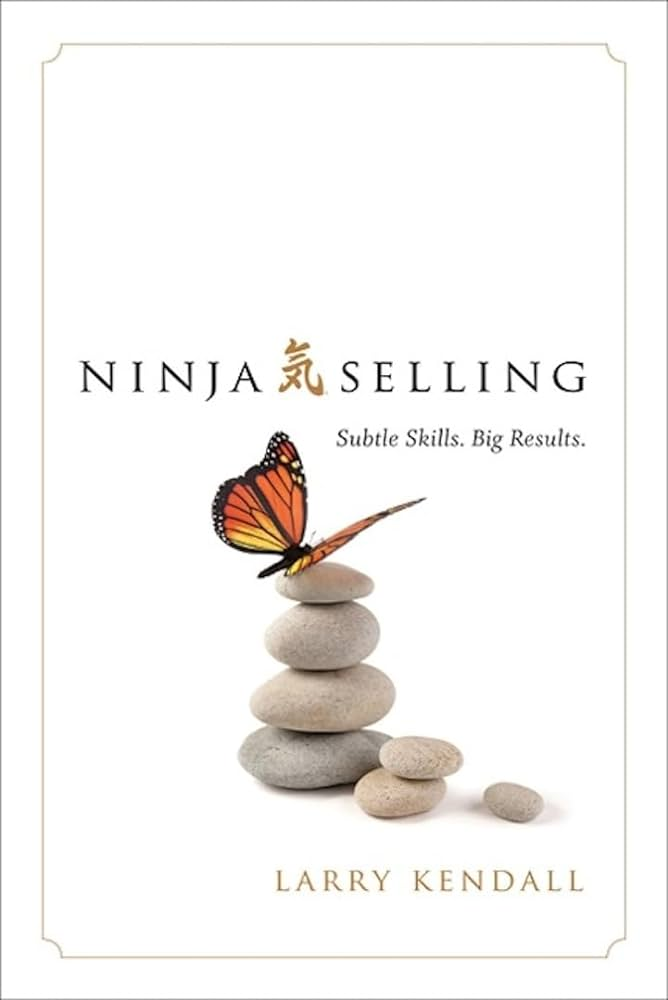 Ninja Selling by Larry Kendall