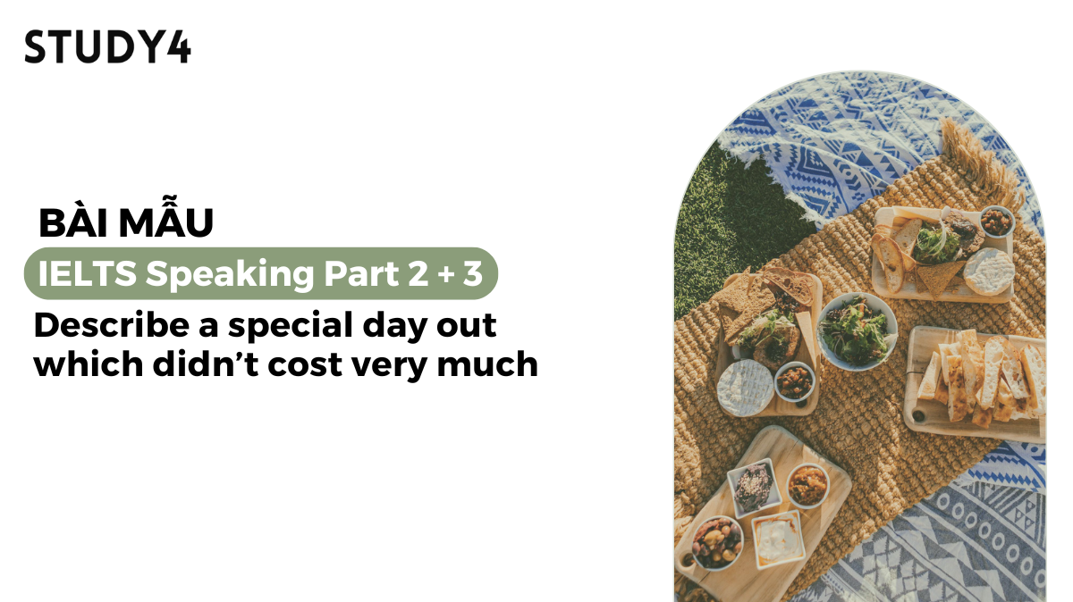 Describe a special day out which didn’t cost very much - Bài mẫu IELTS Speaking