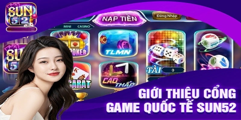 Link Sun52 apk - Cổng game uy tín nhất hiện nay