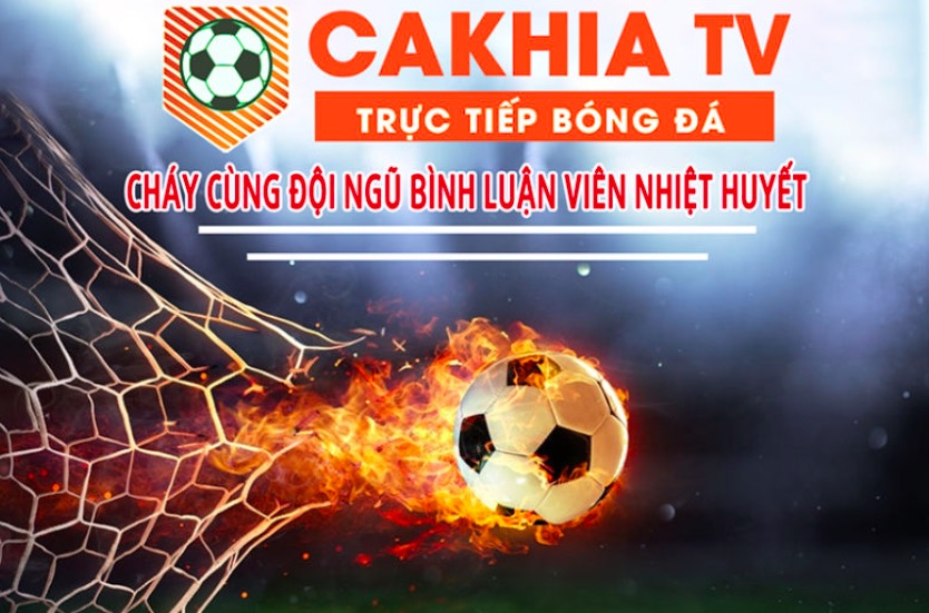 Cakhia TV - Phát sóng bóng đá trực tuyến uy tín, miễn phí