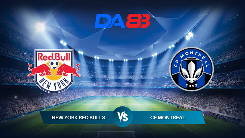 Soi kèo New York Red Bulls vs CF Montreal 06h30 ngày 18/07/2024