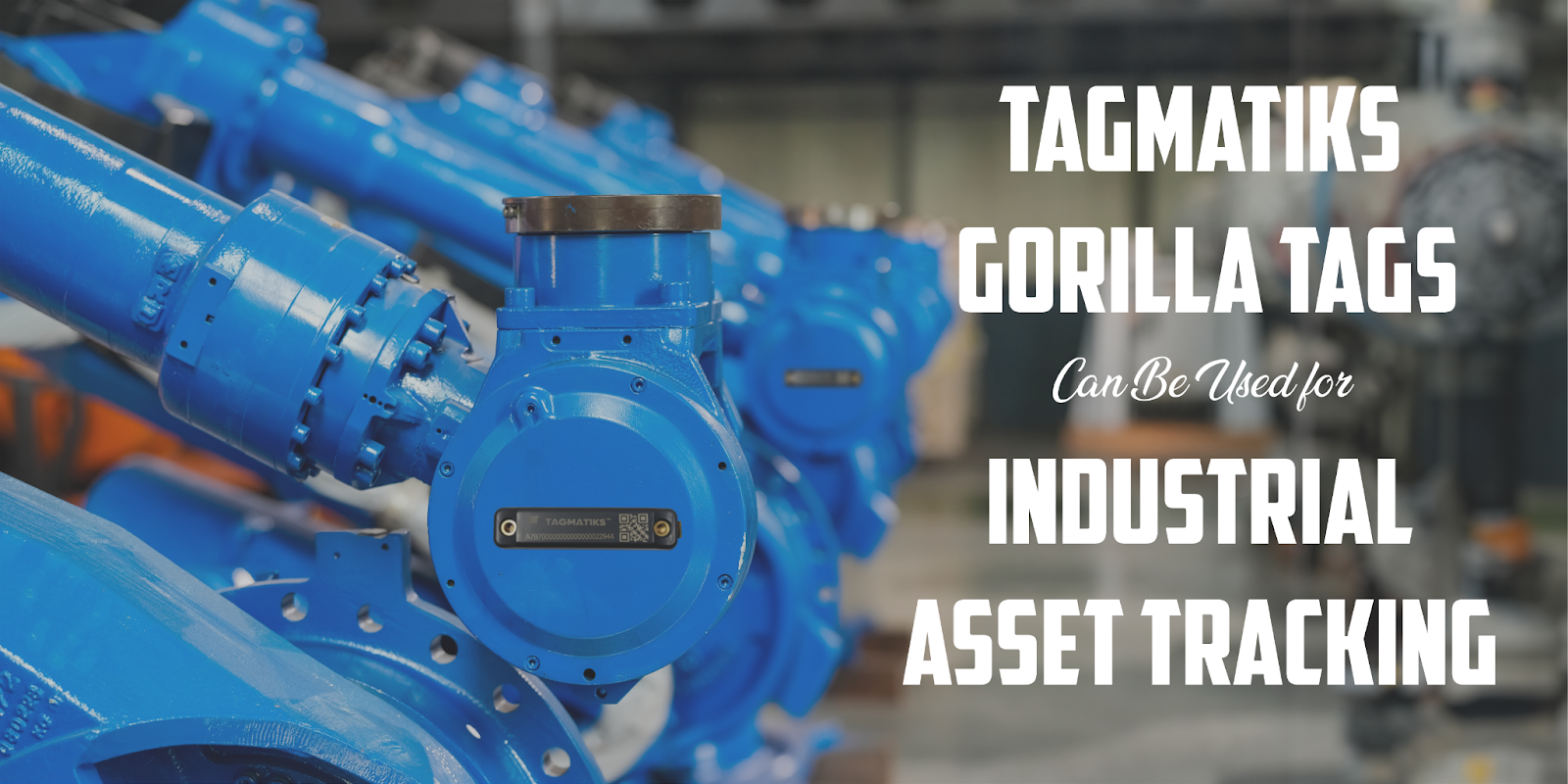 TagMatiks Gorilla RFID tags used for industrial asset tracking