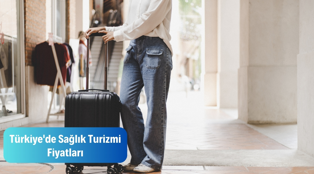 Türkiye'de Sağlık Turizmi Fiyatlar