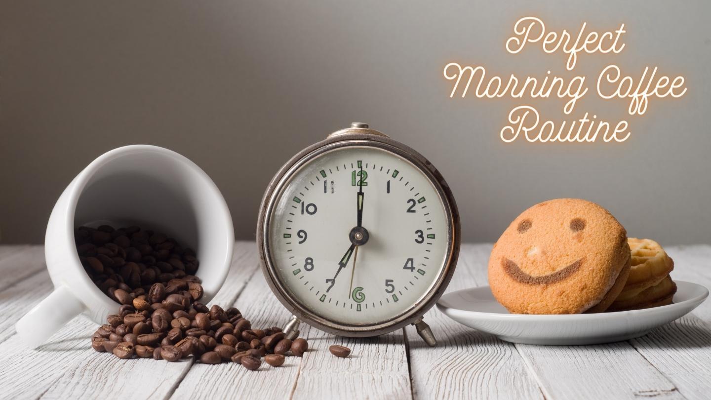 Create a Perfect Morning Coffee Routine