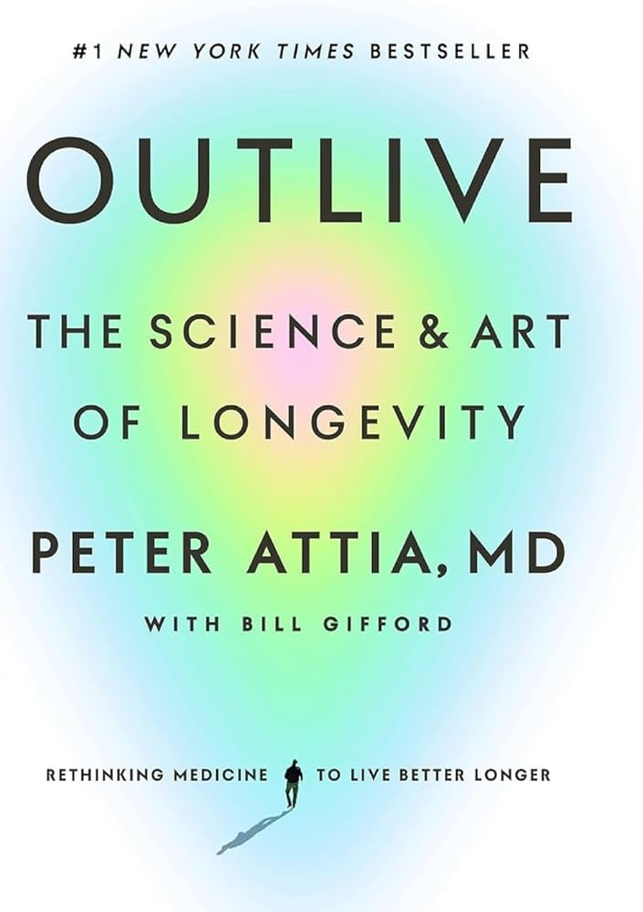 Dr. Peter Attia's "Outlive"