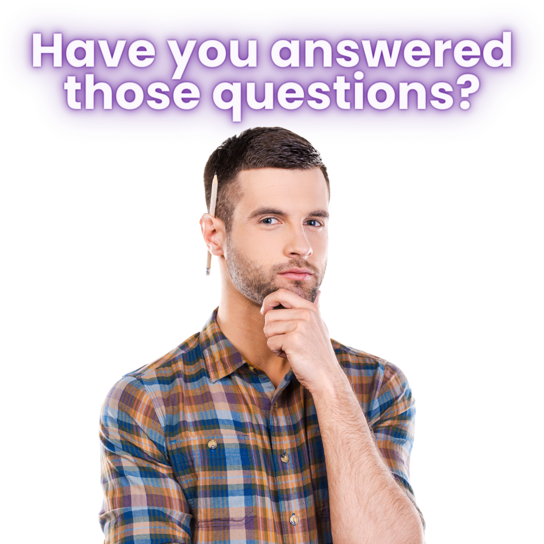 have you answered those questions?