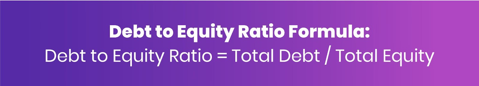 Debt to Equity Ratio Formula