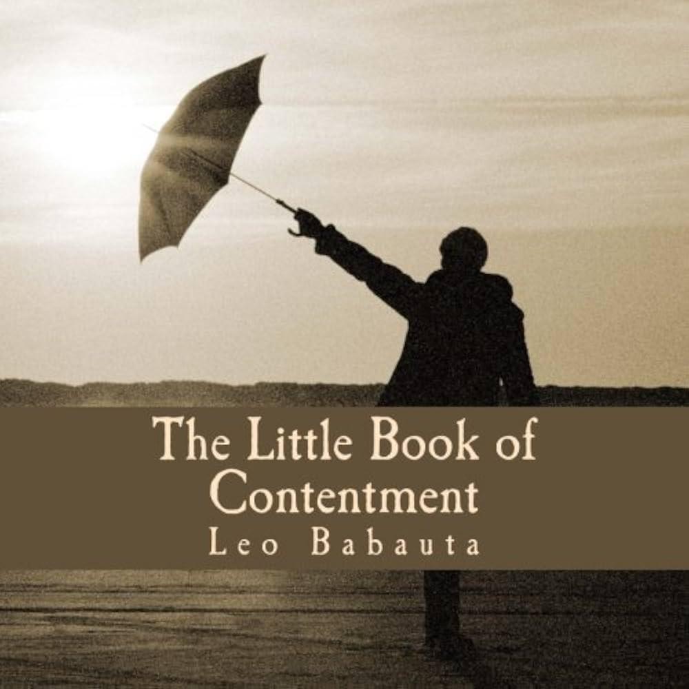 The Little Book of Contentment: A Guide to Becoming Happy With Life & Who  You Are, While Getting Things Done