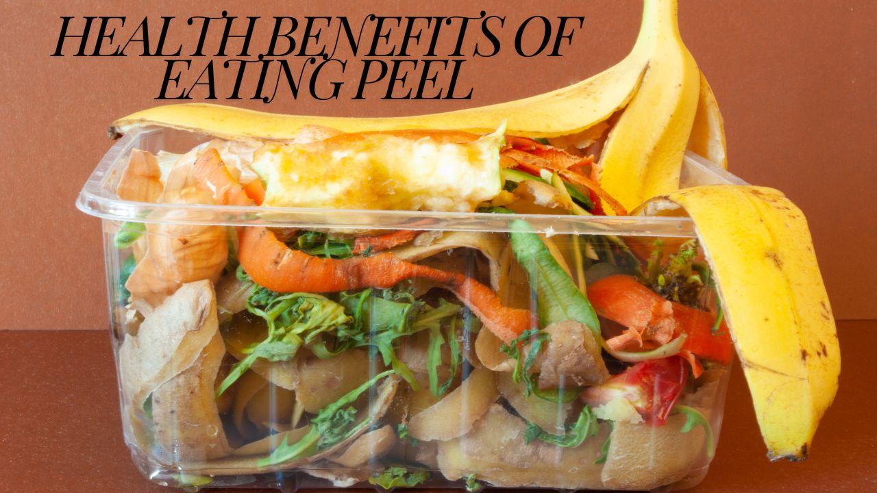 Health Benefits of Eating Peel