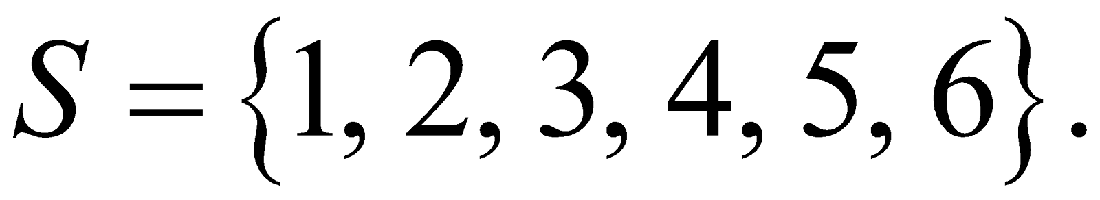 S = left brace 1, 2, 3, 4, 5, 6 right brace.