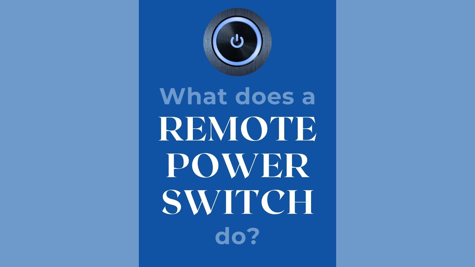 WHAT DOES A REMOTE POWER SWITCH DO?