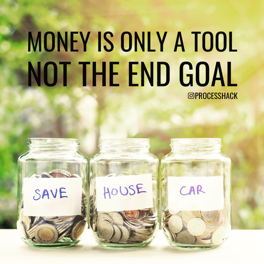 Money is only a tool not the end goal. 