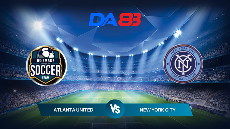 Soi kèo Atlanta United vs New York City 06h30 ngày 18/07/2024