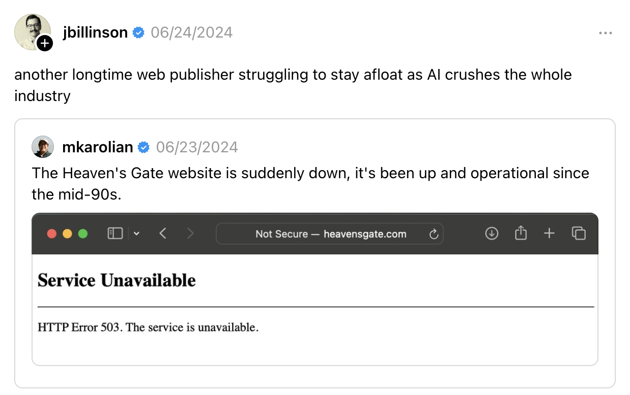 A screenshot from Threads of a quote post. The original post from user @mkarolian reads “The Heaven's Gate website is suddenly down, it's been up and operational since the mid-90s.” The quote post reads “another longtime web publisher struggling to stay afloat as AI crushes the whole industry” 