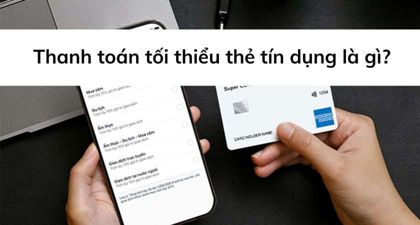 Thanh toán tối thiểu thẻ tín dụng là gì?