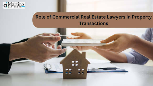 Role of Commercial Real Estate Lawyers in Property Transactions